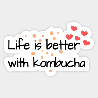 Life Is Better With Kombucha Sticker